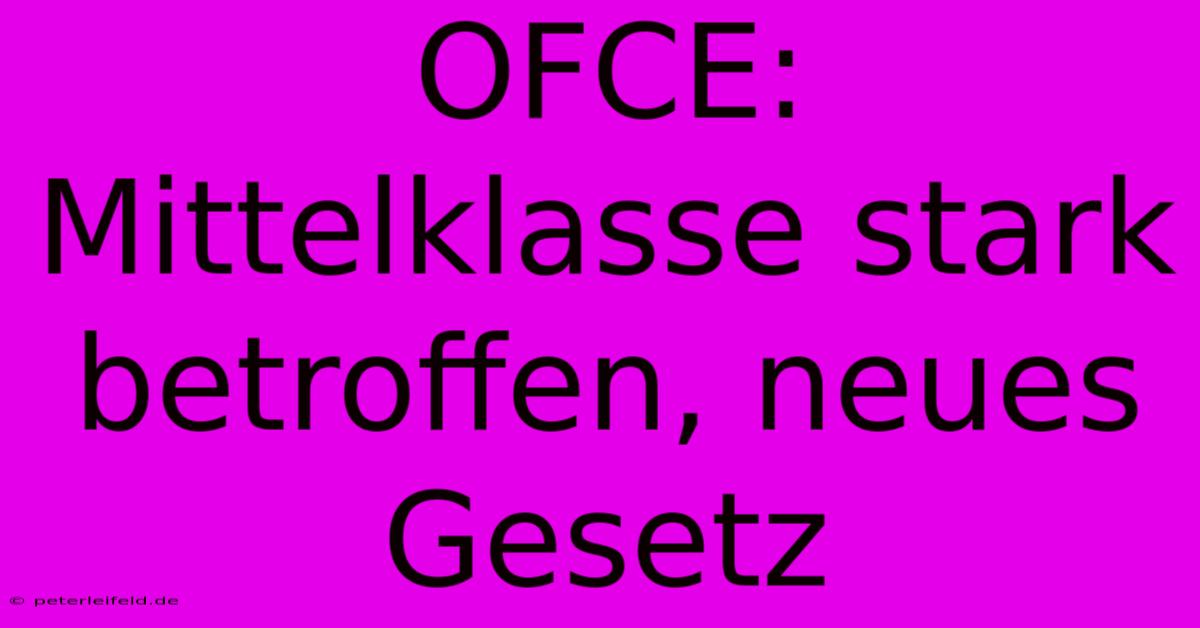 OFCE: Mittelklasse Stark Betroffen, Neues Gesetz