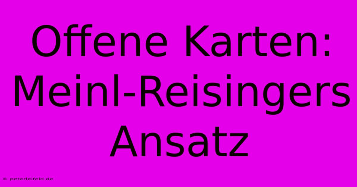 Offene Karten: Meinl-Reisingers Ansatz