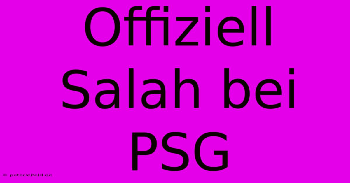 Offiziell Salah Bei PSG