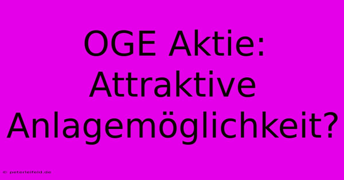 OGE Aktie: Attraktive Anlagemöglichkeit?