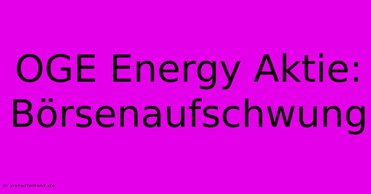 OGE Energy Aktie: Börsenaufschwung