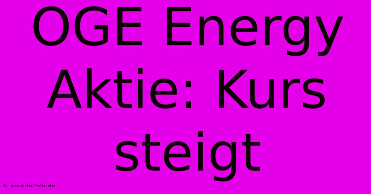 OGE Energy Aktie: Kurs Steigt