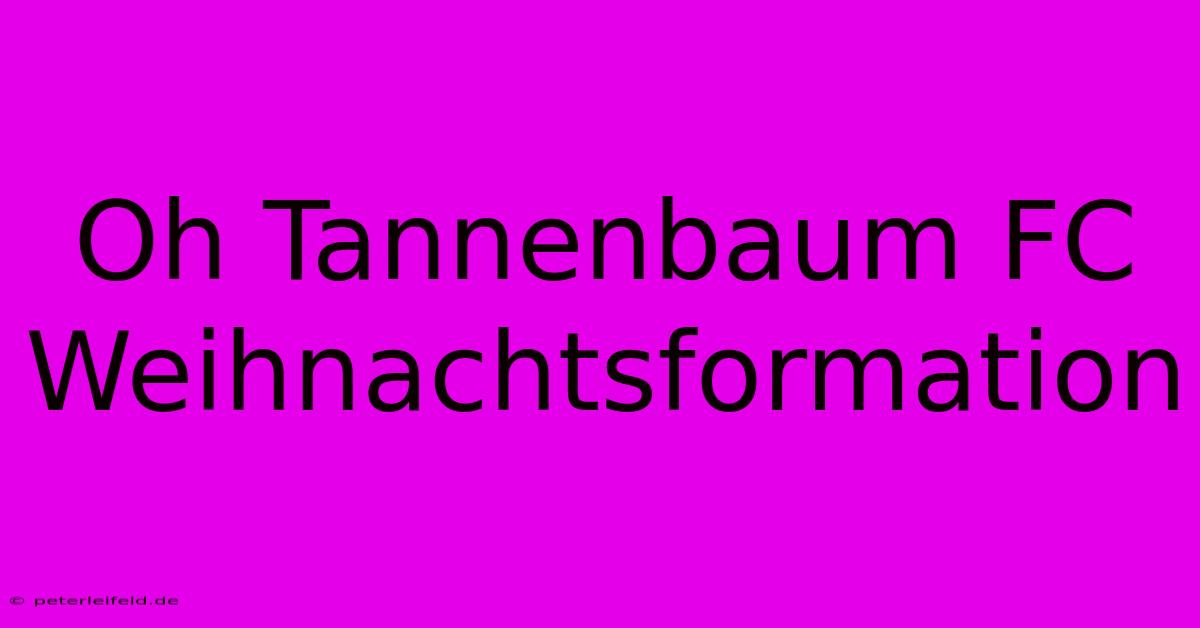 Oh Tannenbaum FC Weihnachtsformation