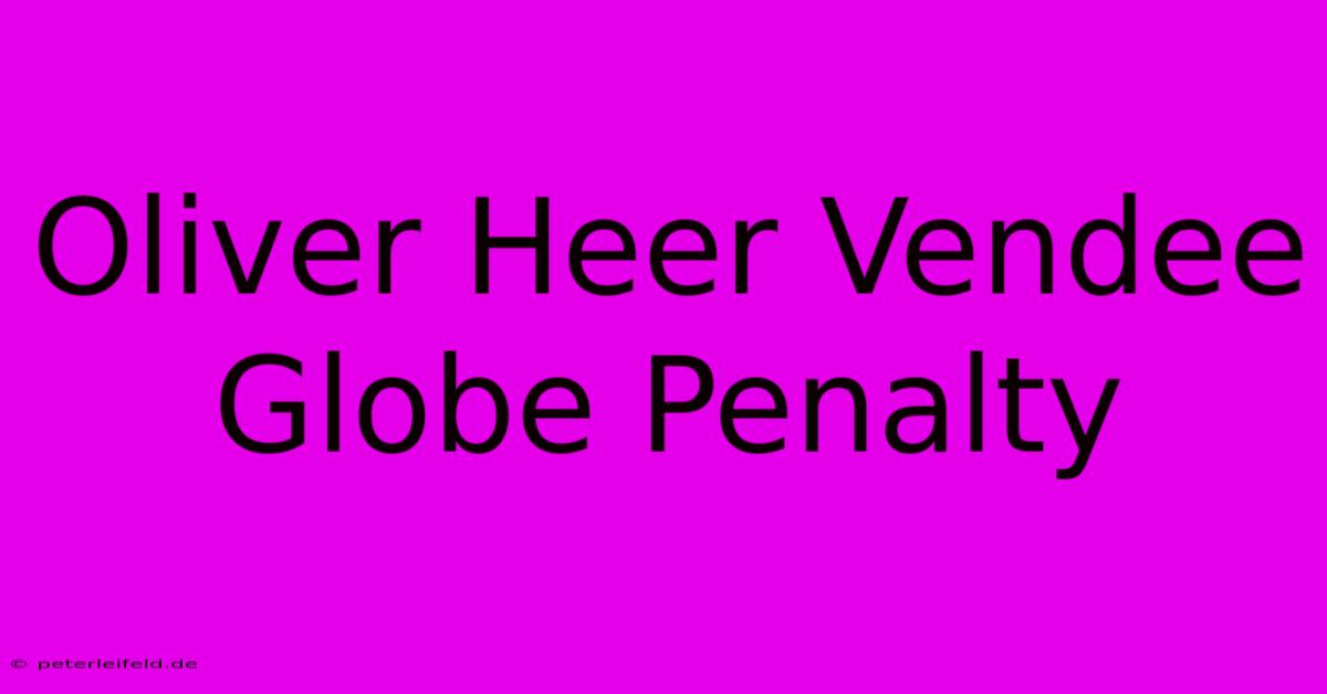 Oliver Heer Vendee Globe Penalty