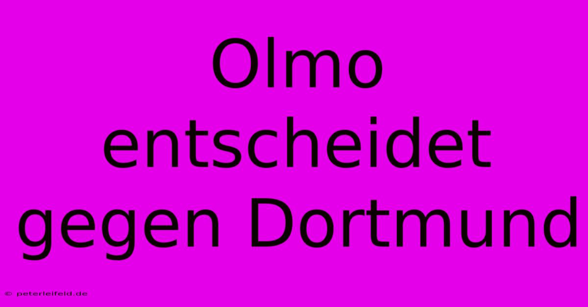 Olmo Entscheidet Gegen Dortmund