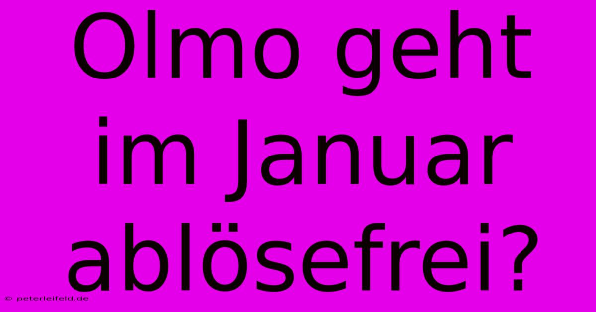 Olmo Geht Im Januar Ablösefrei?