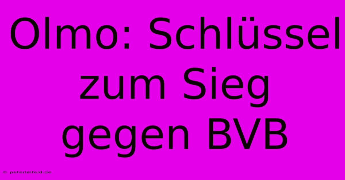 Olmo: Schlüssel Zum Sieg Gegen BVB