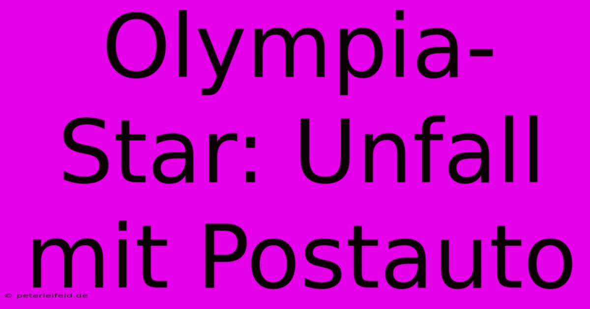 Olympia-Star: Unfall Mit Postauto