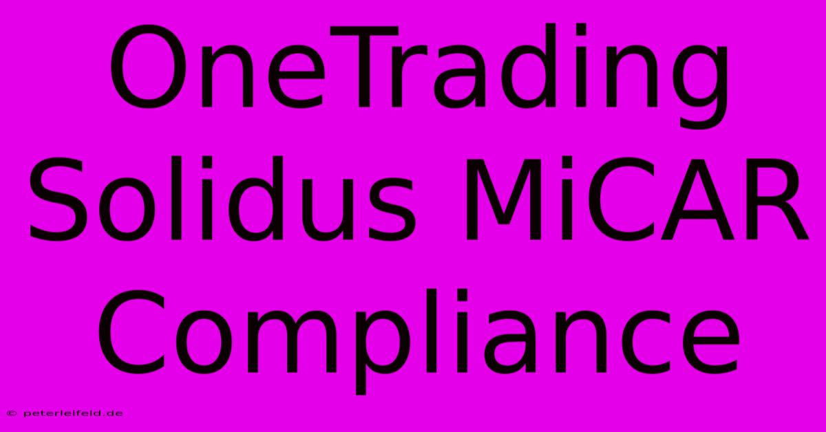 OneTrading Solidus MiCAR Compliance