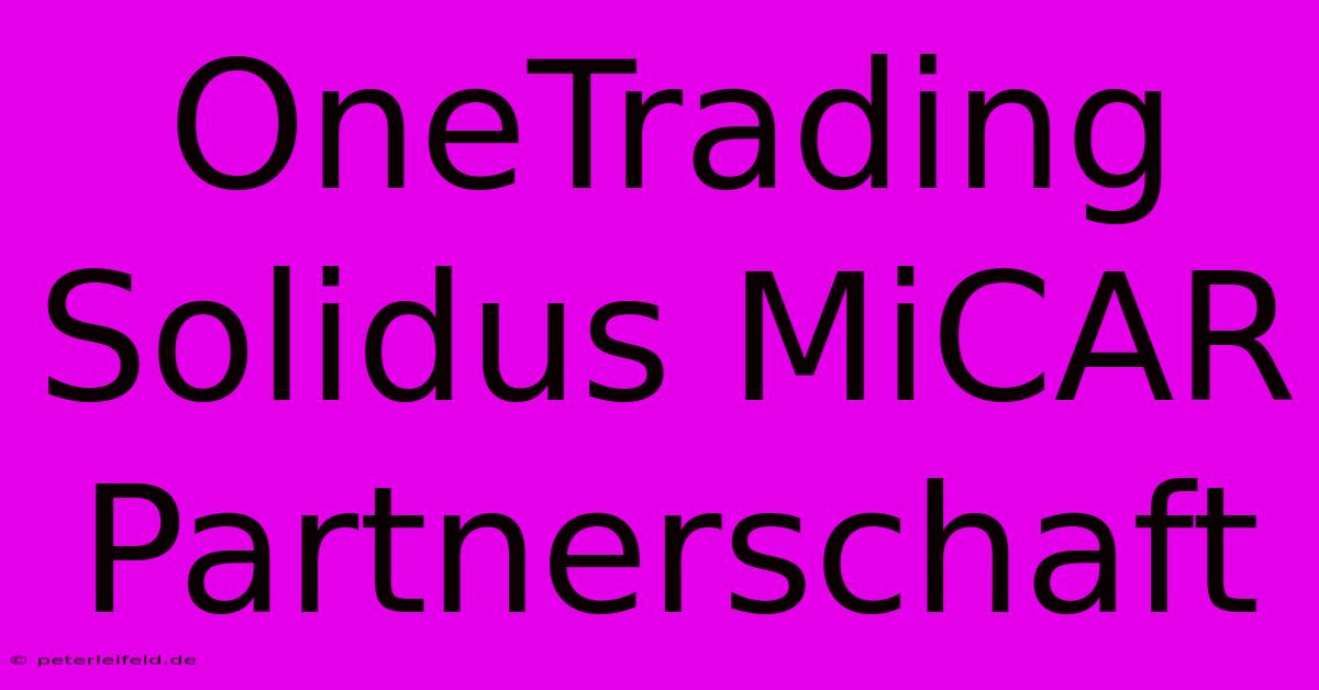 OneTrading Solidus MiCAR Partnerschaft