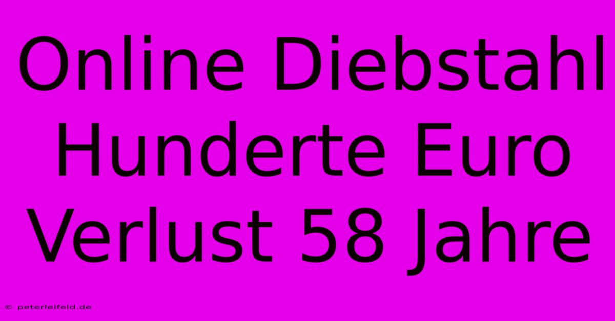 Online Diebstahl Hunderte Euro Verlust 58 Jahre