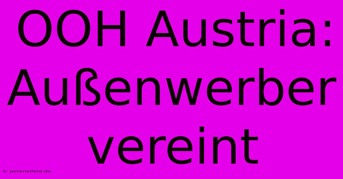 OOH Austria: Außenwerber Vereint