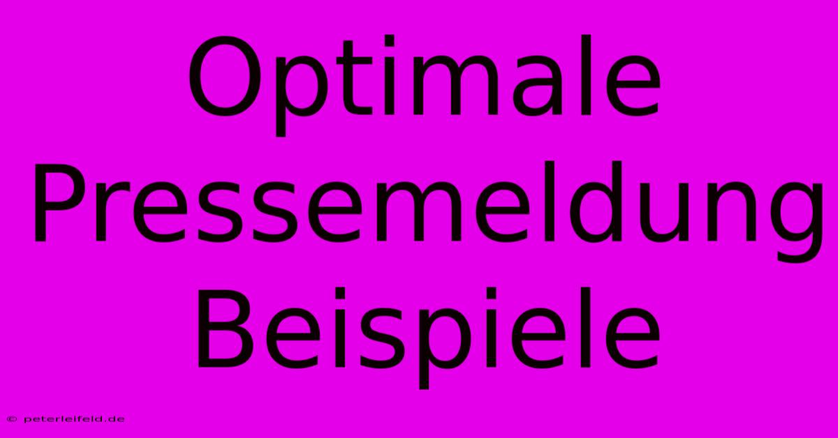 Optimale Pressemeldung Beispiele