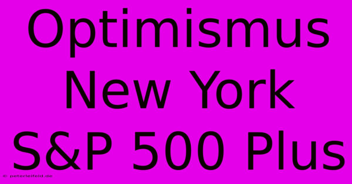 Optimismus New York S&P 500 Plus