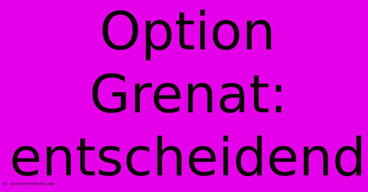 Option Grenat:  Entscheidend