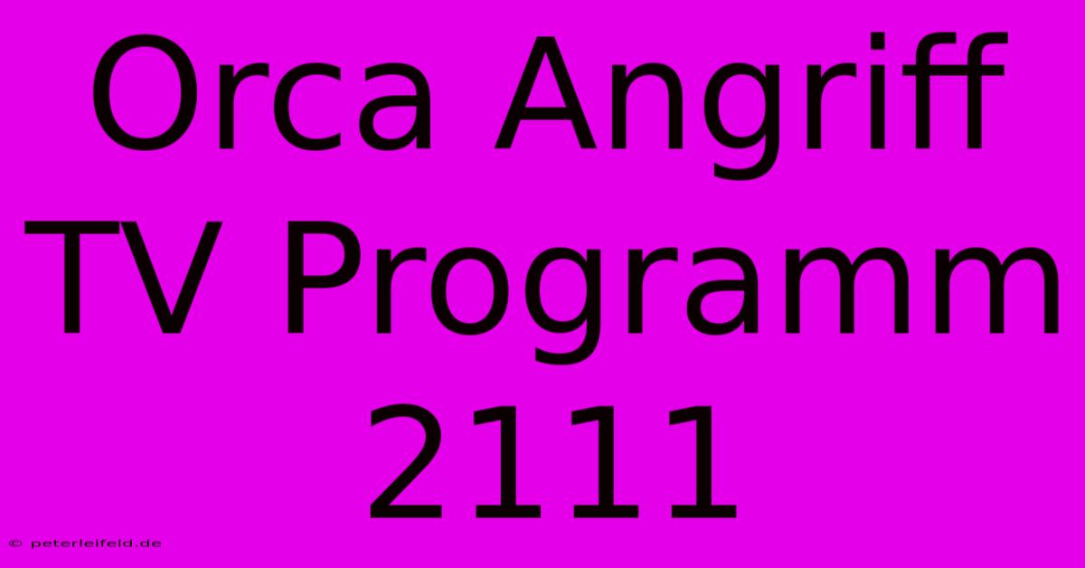 Orca Angriff TV Programm 2111