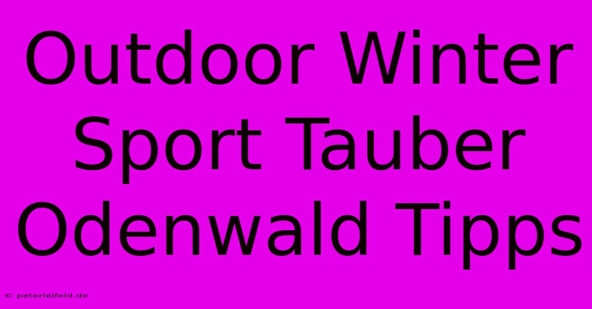 Outdoor Winter Sport Tauber Odenwald Tipps