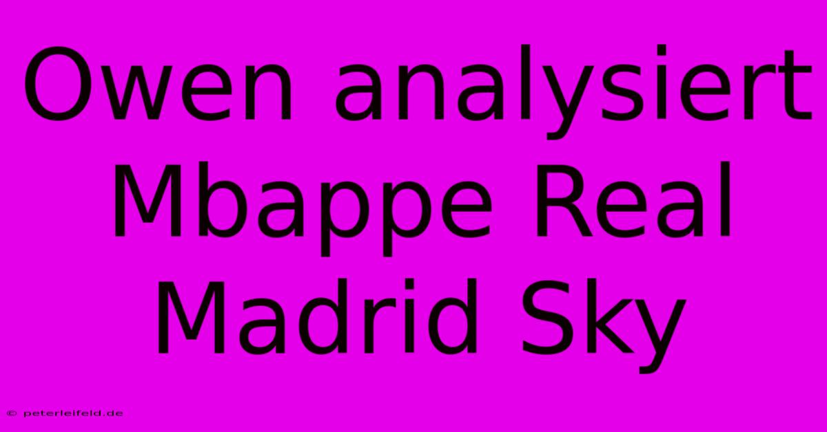 Owen Analysiert Mbappe Real Madrid Sky