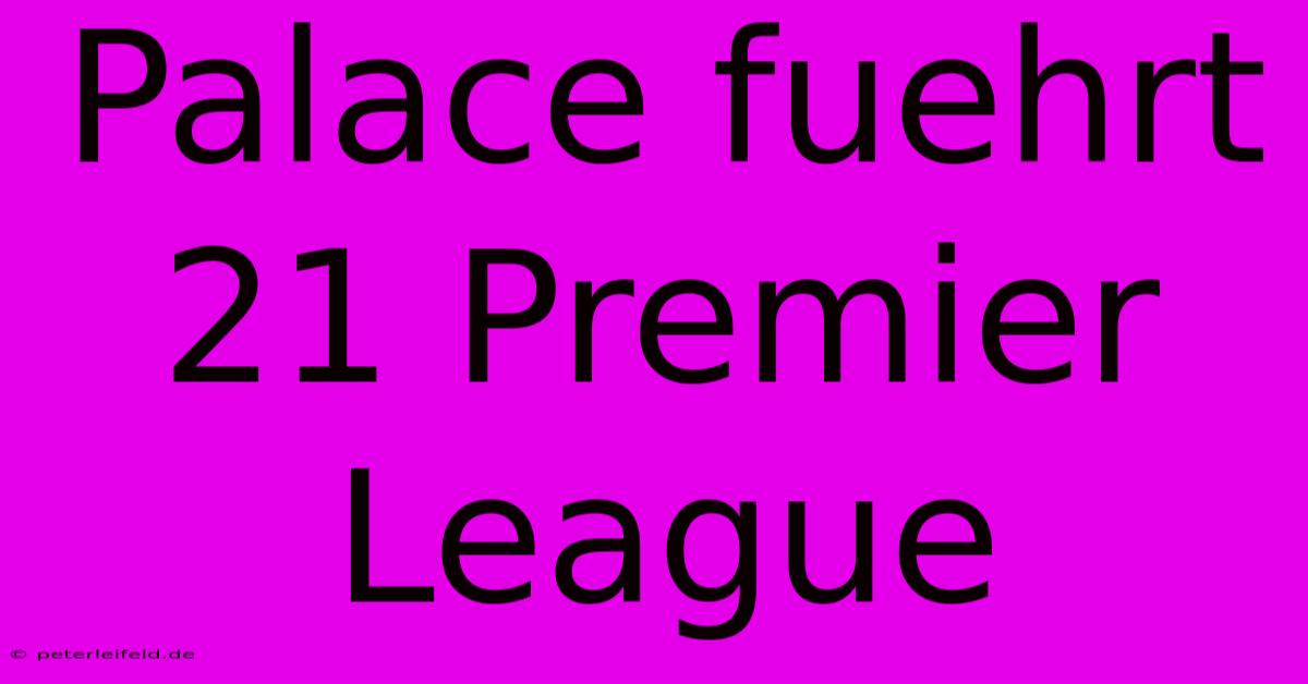 Palace Fuehrt 21 Premier League