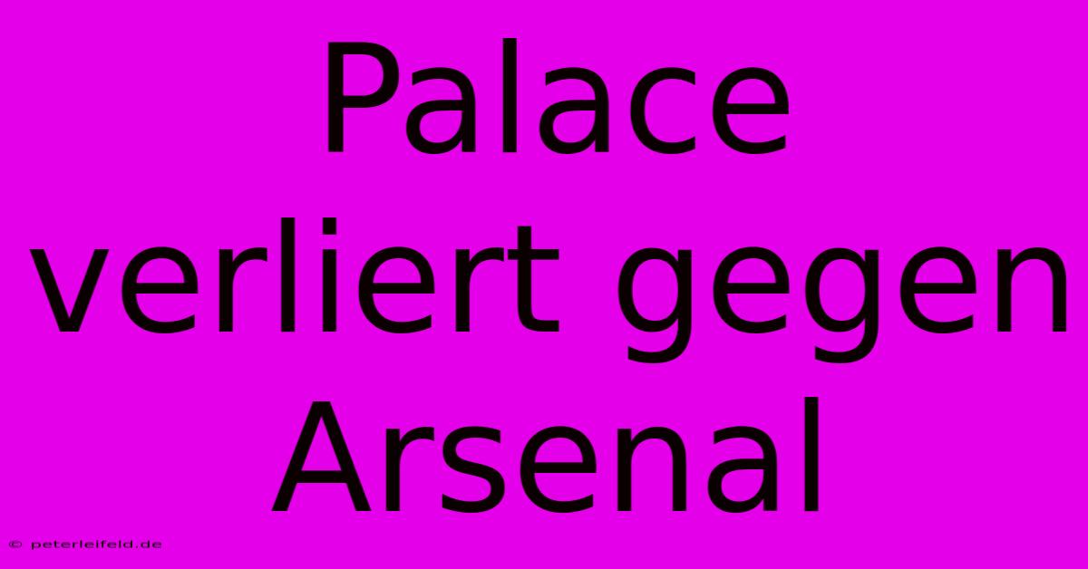 Palace Verliert Gegen Arsenal