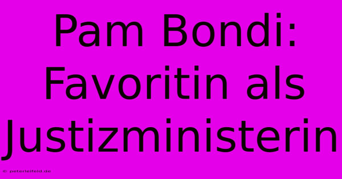 Pam Bondi: Favoritin Als Justizministerin