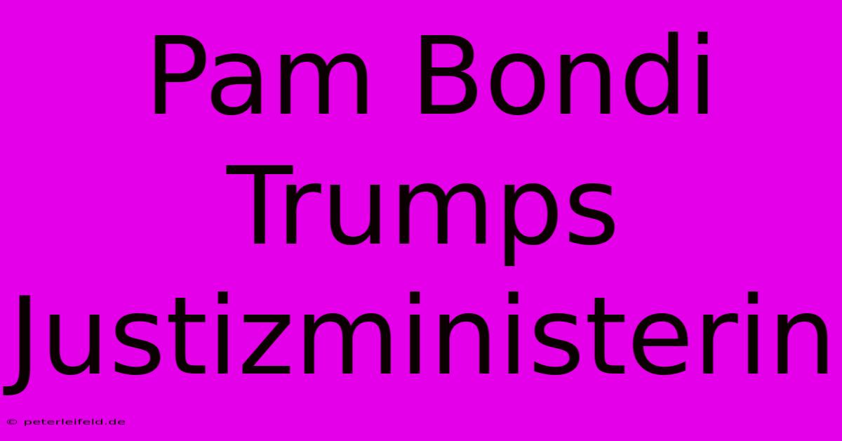 Pam Bondi Trumps Justizministerin