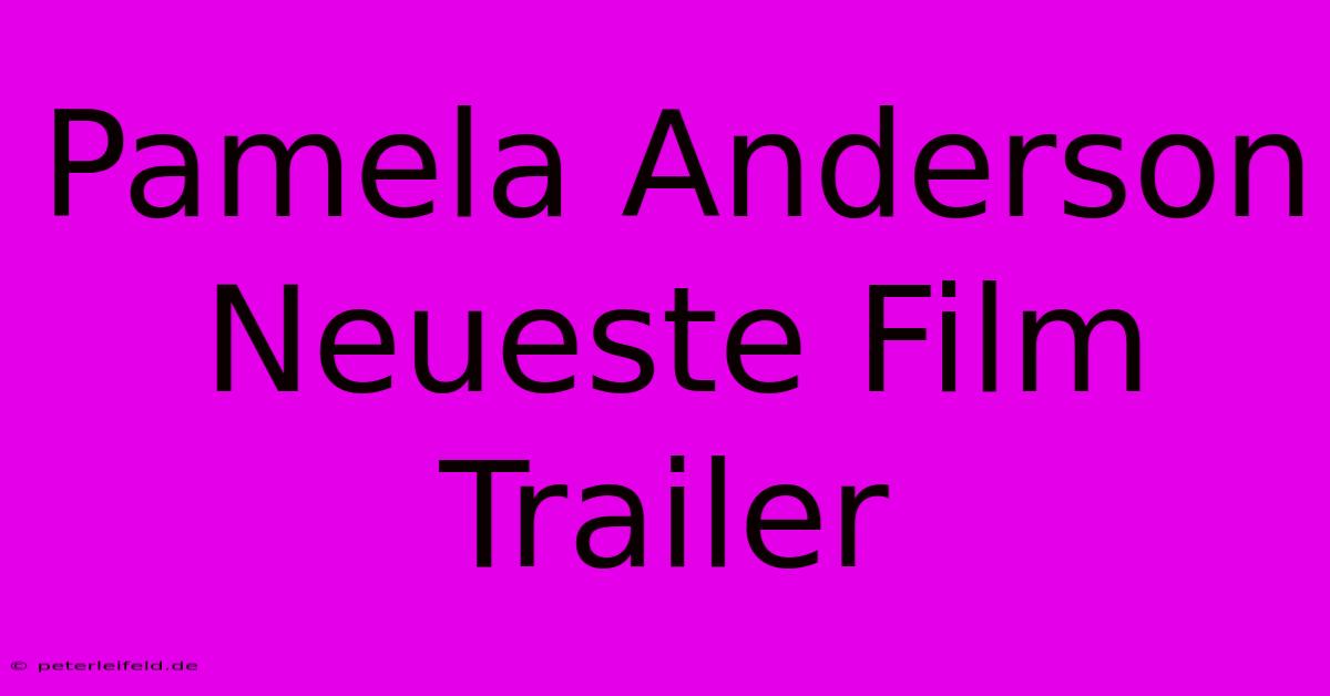 Pamela Anderson Neueste Film Trailer