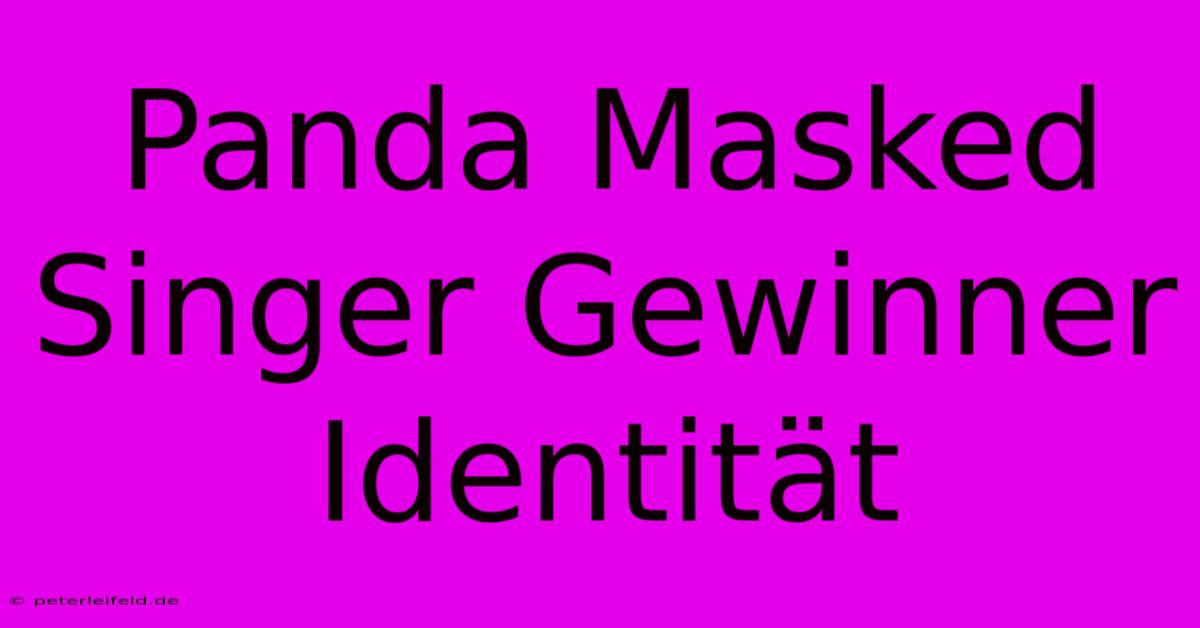 Panda Masked Singer Gewinner Identität