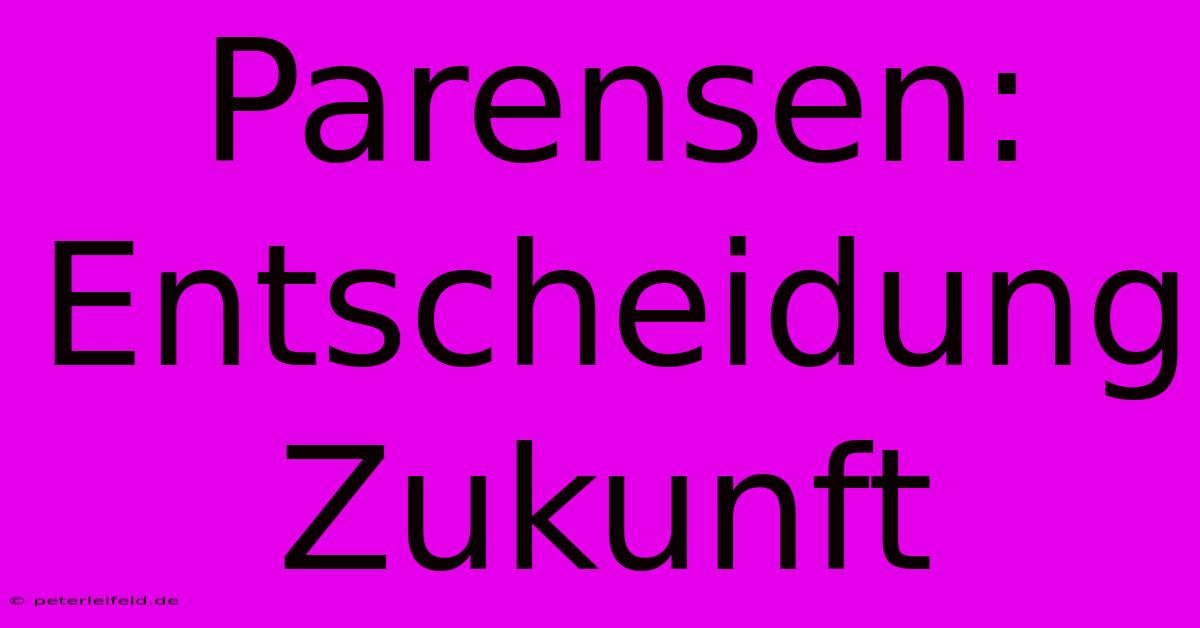 Parensen:  Entscheidung  Zukunft