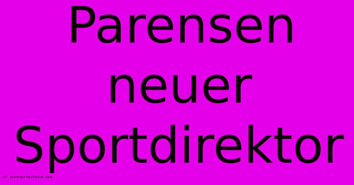 Parensen Neuer Sportdirektor