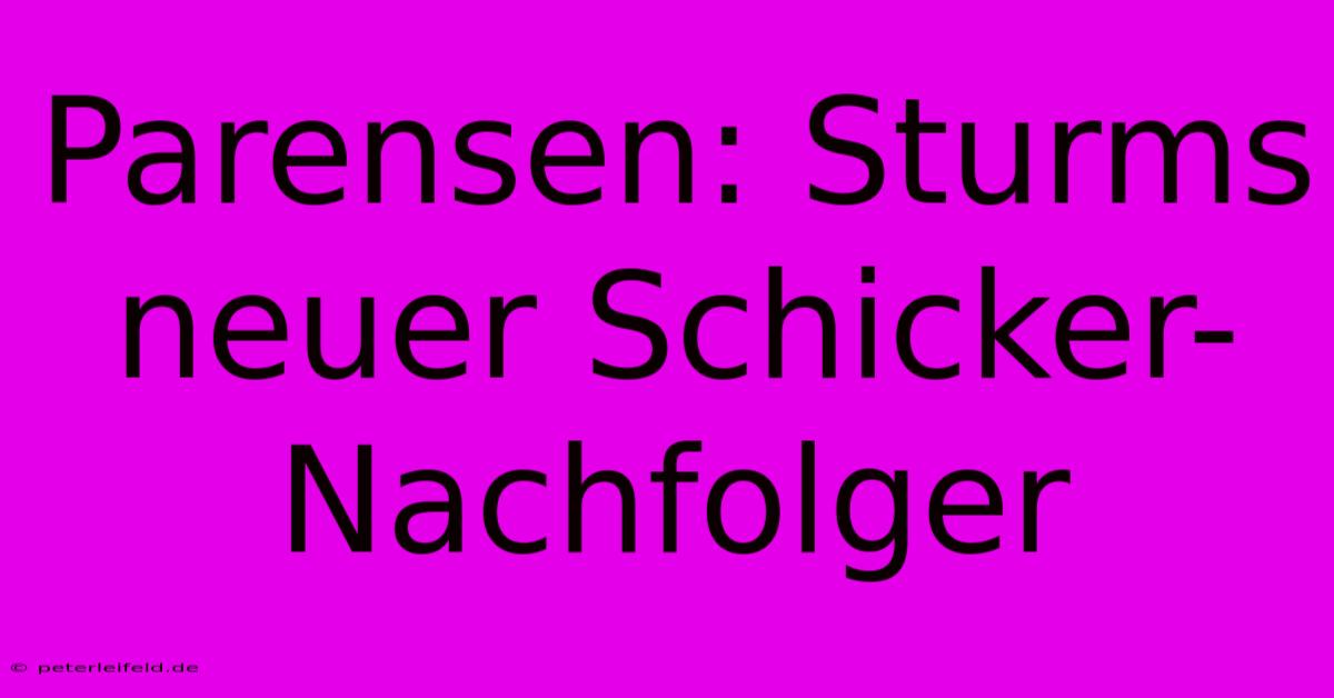 Parensen: Sturms Neuer Schicker-Nachfolger