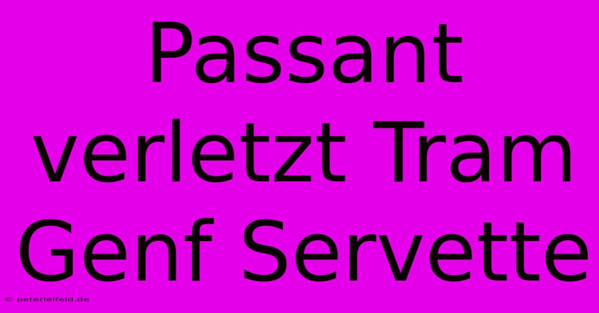 Passant Verletzt Tram Genf Servette