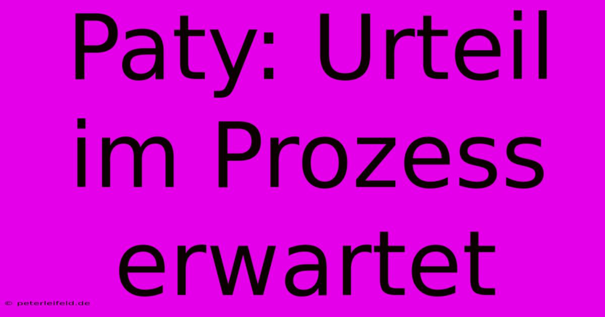 Paty: Urteil Im Prozess Erwartet