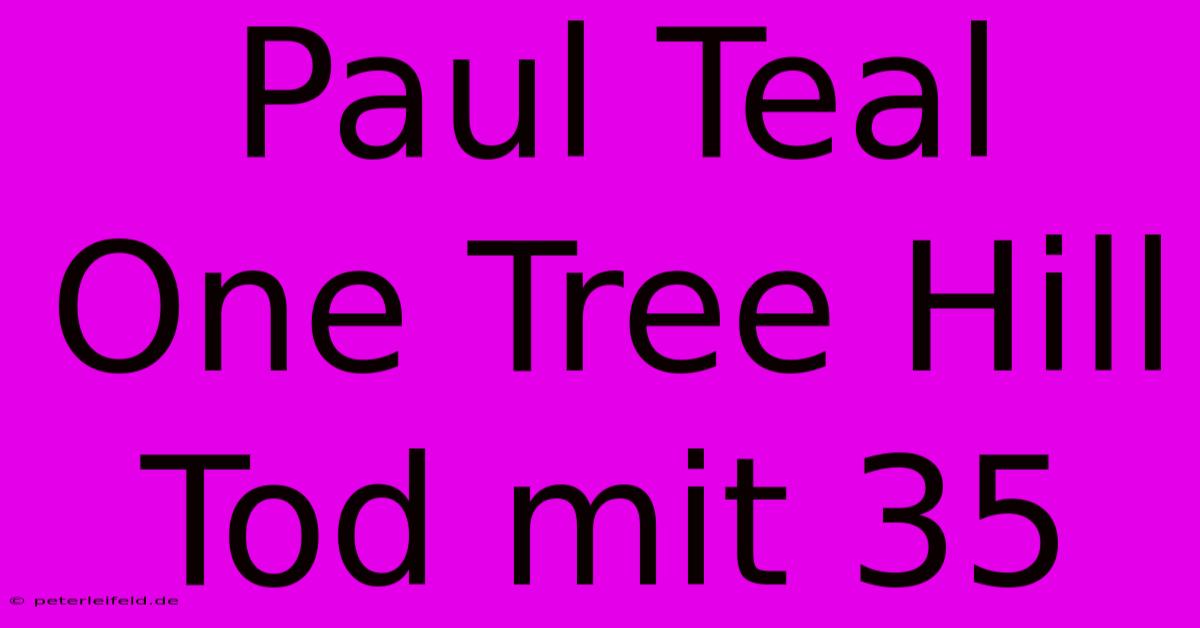 Paul Teal One Tree Hill Tod Mit 35