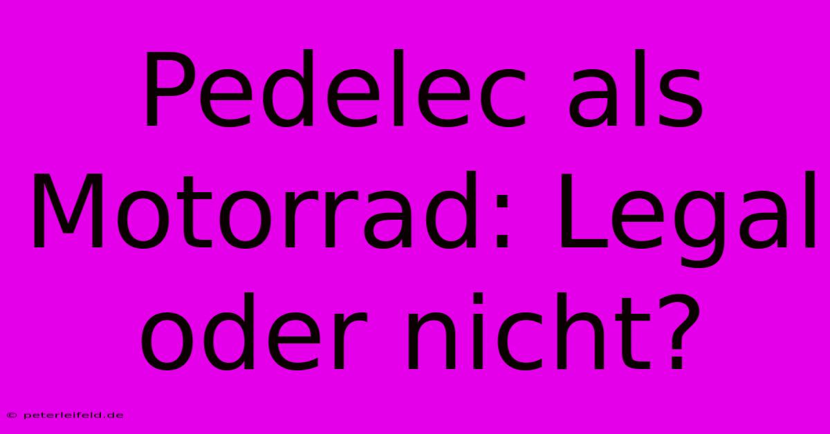 Pedelec Als Motorrad: Legal Oder Nicht?