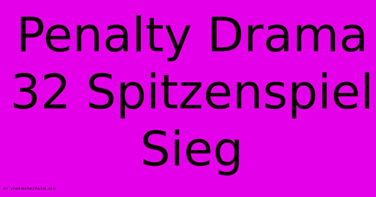 Penalty Drama 32 Spitzenspiel Sieg