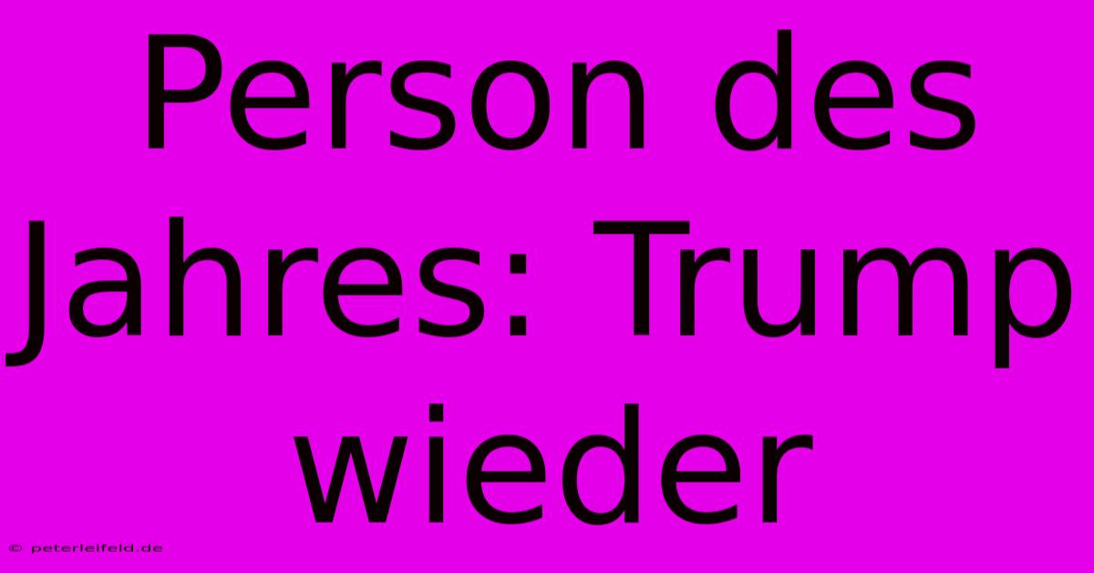 Person Des Jahres: Trump Wieder