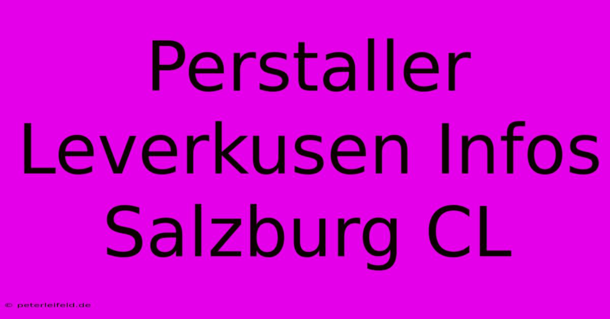 Perstaller Leverkusen Infos Salzburg CL