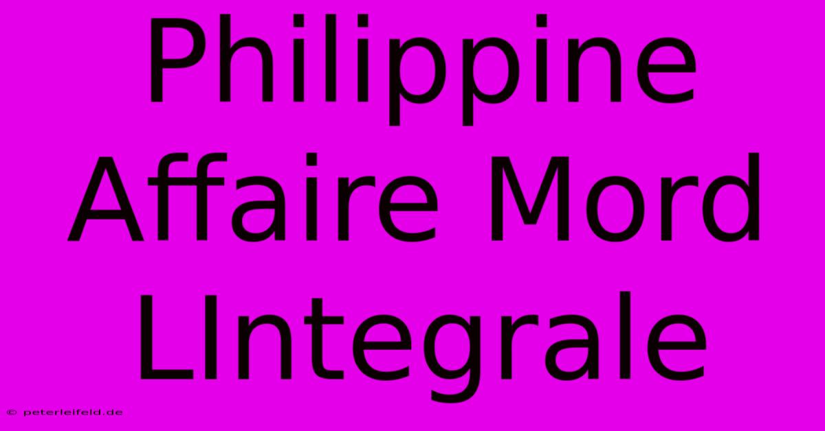 Philippine Affaire Mord LIntegrale