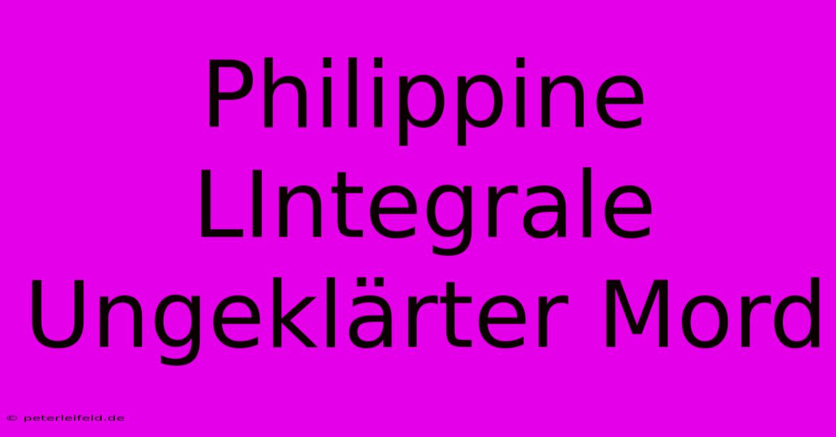 Philippine LIntegrale  Ungeklärter Mord