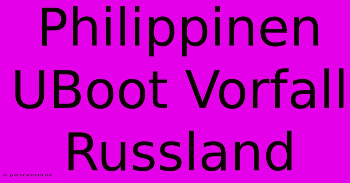 Philippinen UBoot Vorfall Russland