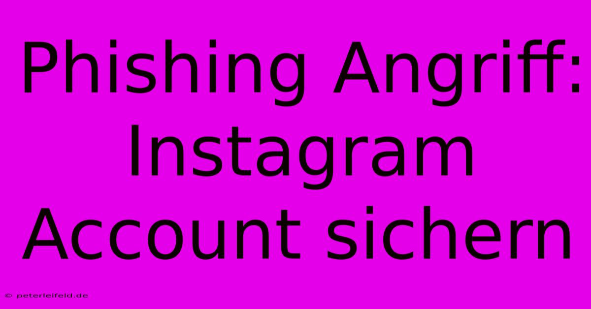 Phishing Angriff: Instagram Account Sichern