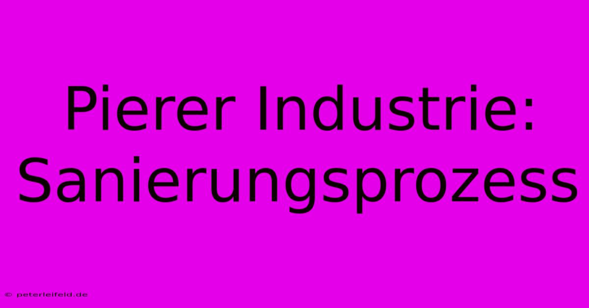 Pierer Industrie: Sanierungsprozess