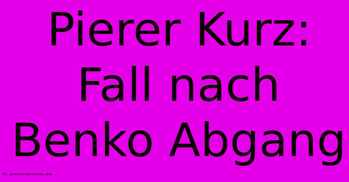 Pierer Kurz: Fall Nach Benko Abgang