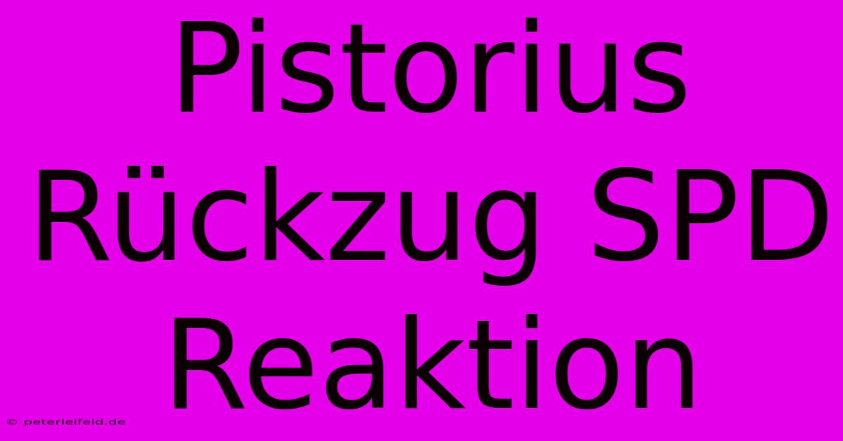 Pistorius Rückzug SPD Reaktion