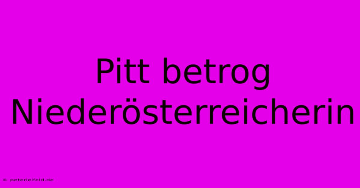 Pitt Betrog Niederösterreicherin