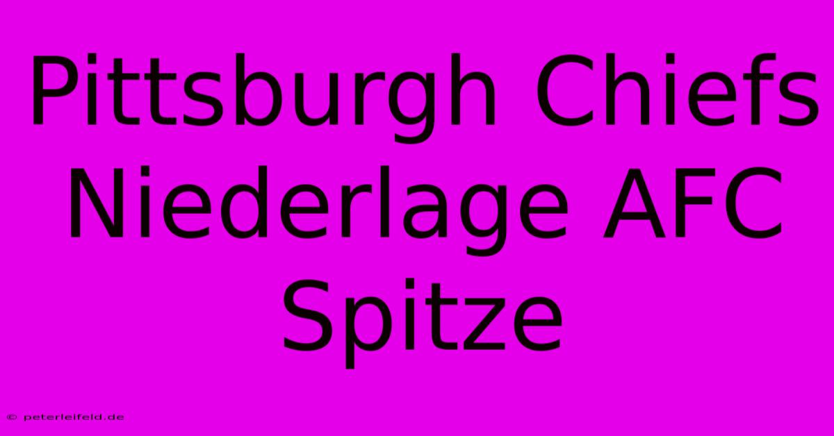 Pittsburgh Chiefs Niederlage AFC Spitze