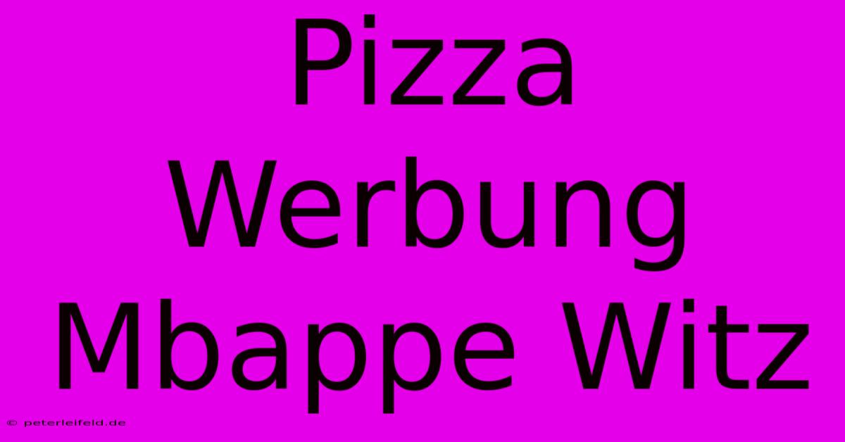 Pizza Werbung Mbappe Witz