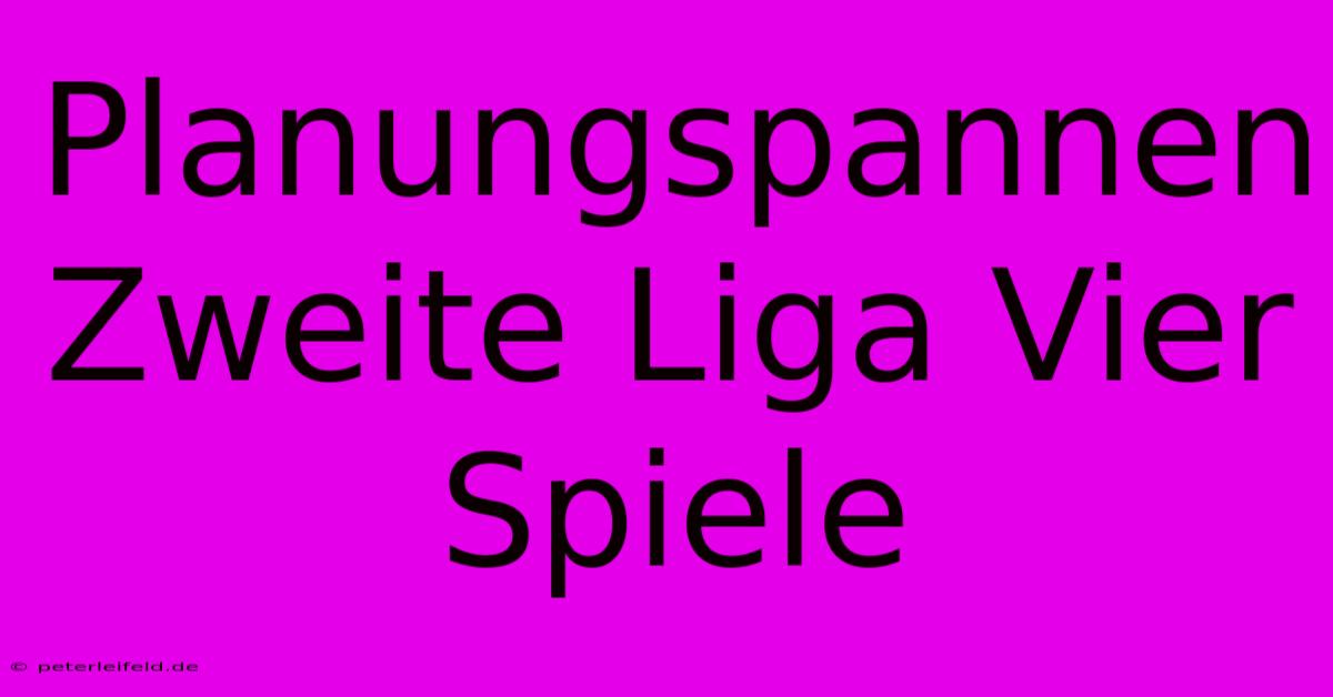 Planungspannen Zweite Liga Vier Spiele