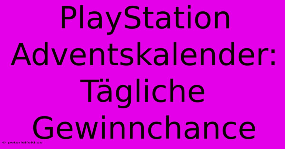 PlayStation Adventskalender: Tägliche Gewinnchance